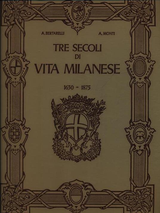 Tre secoli di vita milanese - Achille Bertarelli - copertina