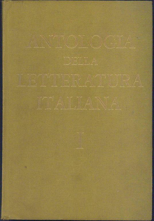 Antologia della letteratura italiana. Volume I - Angelo Gianni - 2