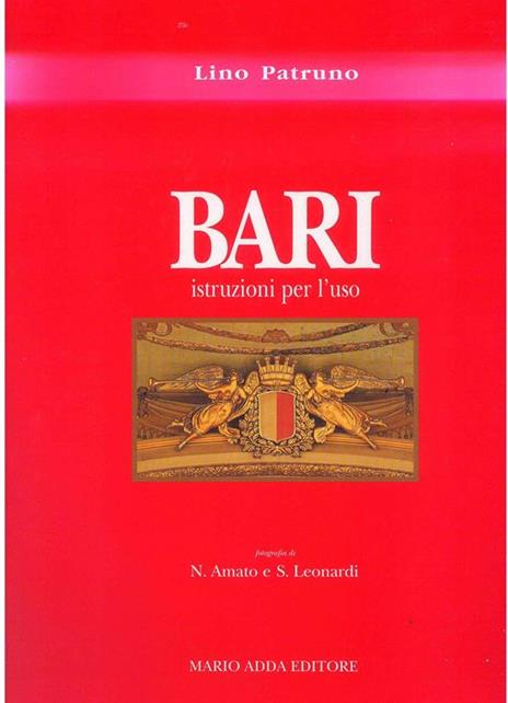 Bari. Istruzioni per l'uso - Lino Patruno - 2