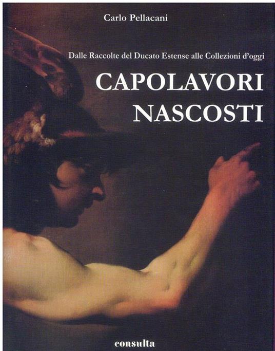 Capolavori Nascosti - Carlo Pellacani - 2