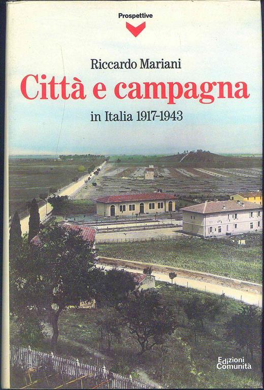 Città e campagna in Italia 1917-1943 - Riccardo Mariani - Libro Usato -  Edizioni di Comunità (Roma) - | IBS
