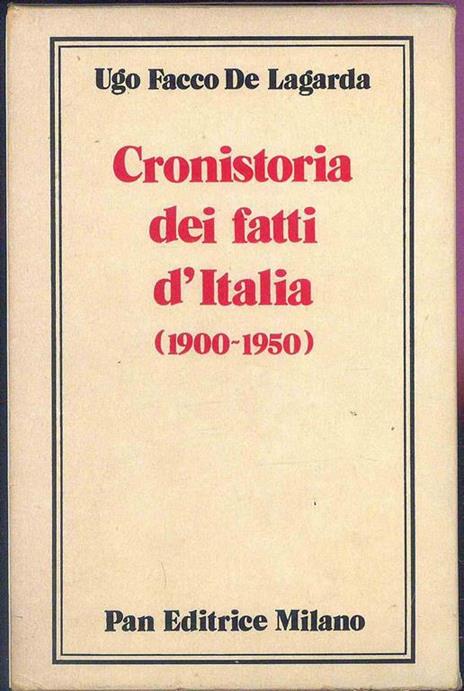 Cronista dei fatti d' Italia (1900-1950). 2 Volumi - Ugo Facco De Lagarda - 3