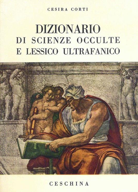 Dizionario di scienze occulte e lessico ultrafanico - Cesira Corti - copertina