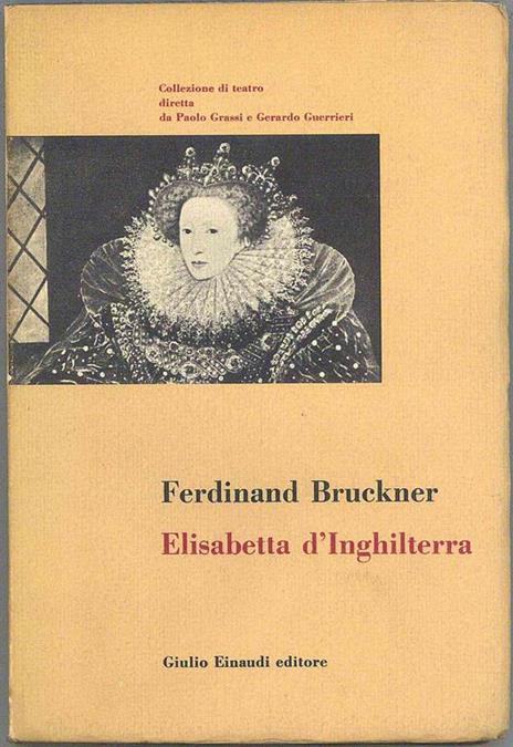 Elisabetta d' Inghilterra - Ferdinand Bruckner - 3