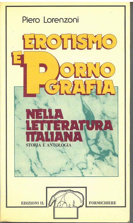 Erotismo e Pornografia nella letteratura italiana - Piero Lorenzoni - copertina