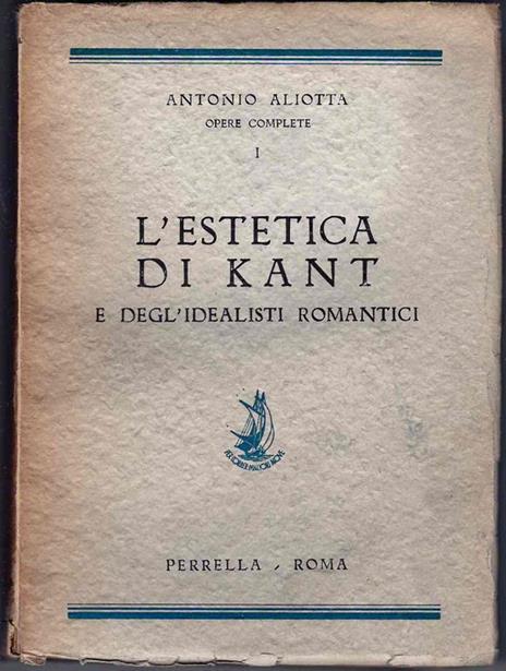 L' Estetica di Kant e degl'idealisti romantici - Antonio Aliotta - 3