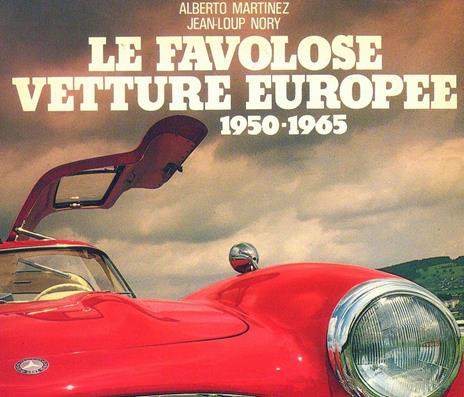 Le favolose vetture europee (1950-1965) - Alberto Martinez,Jean-Loup Nory - copertina