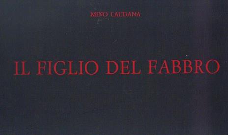 Il Figlio del fabbro - Mino Caudana - 2