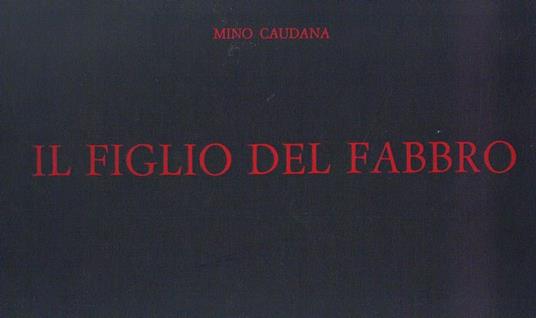 Il Figlio del fabbro - Mino Caudana - 2