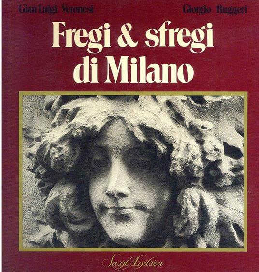 Fregi & sfregi di Milano - Gian Luigi Veronesi - 3