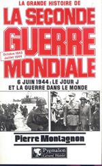 La Grande Histoire de la Seconde Guerre Mondiale 1943. 1944