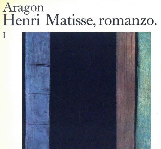 Henri Matisse, romanzo. 2vol - Aragon - copertina