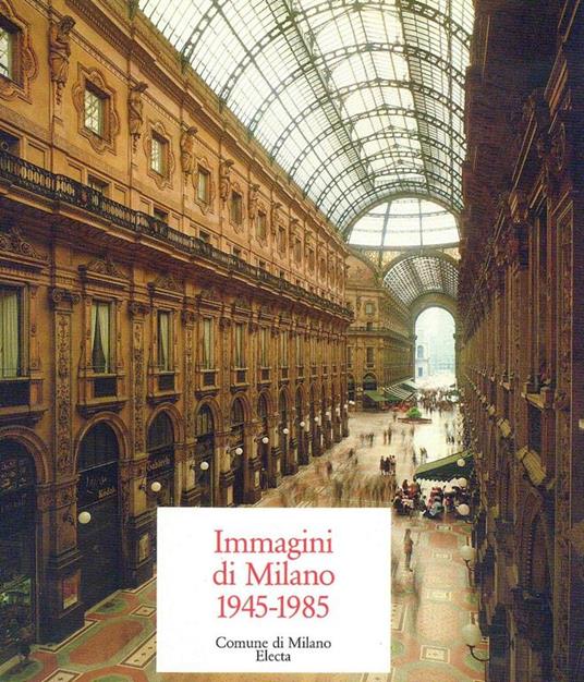Immagini di Milano 1945 - 1985 - 2