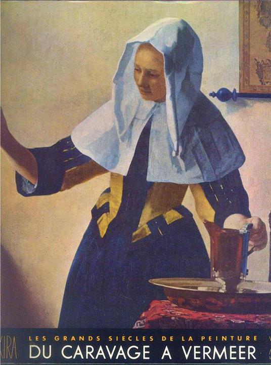 Le grands siècles de la peinture. De Caravage a Vermeer - Jacques Dupont - 3