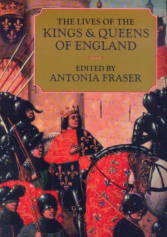 The Lives of the Kings & Queens of England - Antonia Fraser - copertina