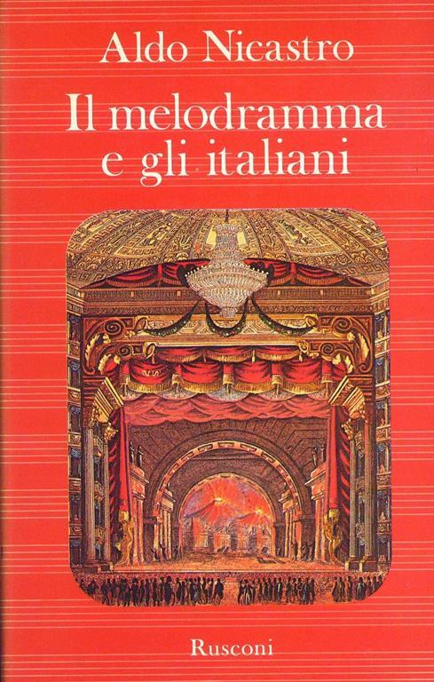 Il melodramma e gli italiani - Aldo Nicastro - 2