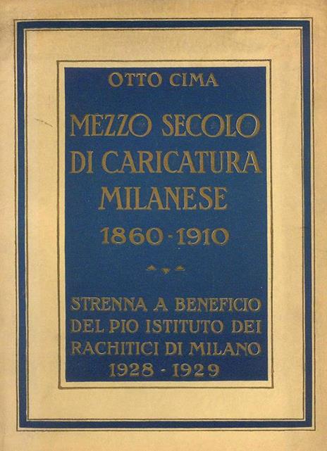 Mezzo secolo di caricatura Milanese 1860 - 1910 - Otto Cima - copertina