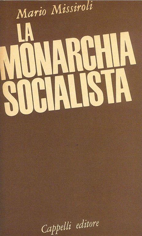La Monarchia Socilalista - Mario Missiroli - 2