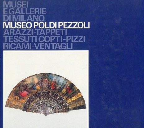 Musei e Gallerie di Milano - Museo Poldi Pezzoli - Arazzi-Tappeti-Pizzi-Ricami-Ventagli - 2