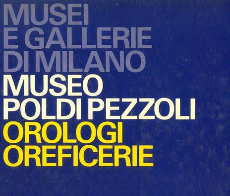Musei e Gallerie di Milano - Museo Poldi Pezzoli - Orologi - Oreficerie - 2