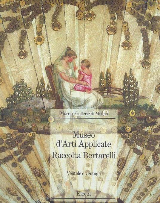 Museo d'Arti Applicate - Raccolta Bertarelli - Ventole e ventagli - copertina