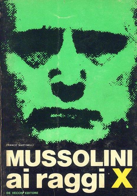 Mussolini ai raggi X - Franco Martinelli - 3