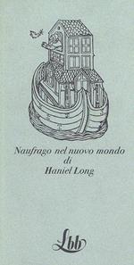 Naufrago nel nuovo mondo di Haniel Long