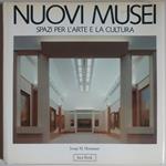 Nuovi Musei. Spazi per l'arte e la cultura