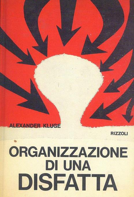 Organizzazione di una disfatta - Alexander Kluge - 2