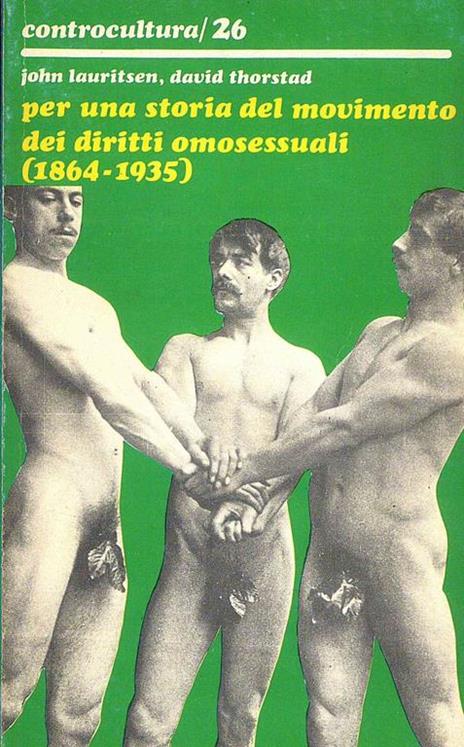 Per una storia del movimento dei diritti omosessuali 1864 - 1935 di: Lauritsen, John - copertina