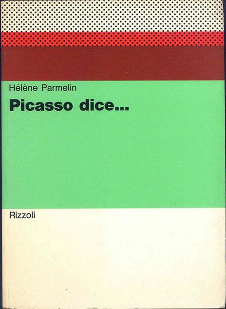Picasso dice Prima edizione - Héléne Parmelin - 2