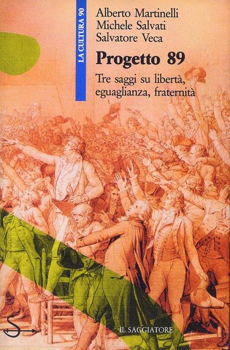 Progetto 89. Tre saggi su libertà, eguaglianza, fratenità - Alberto Martinelli,Michele Salvati,Salvatore Veca - copertina