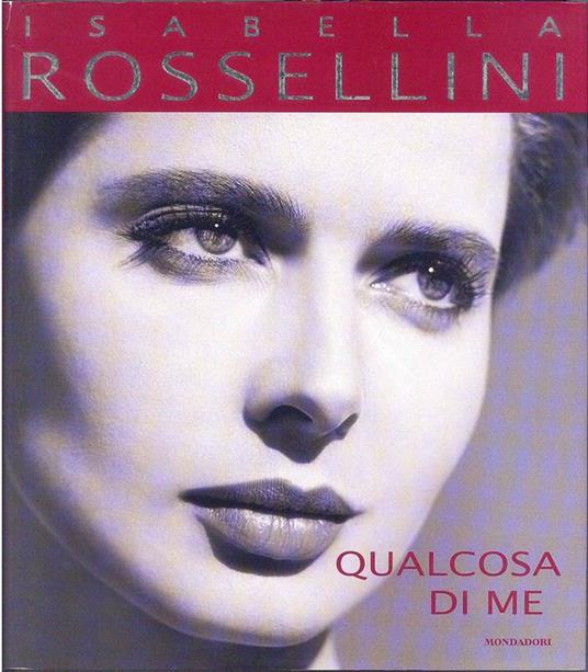 Qualcosa di me - Isabella Rossellini - 3