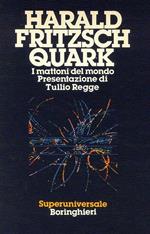 Quark. I mattoni del mondo