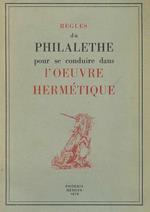 Regles du Philalethe pour se conduire dans l'Oeuvre Hermétique