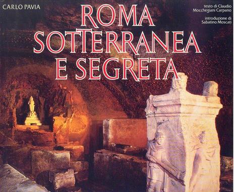Roma sotterranea e segreta - Carlo Pavia - 2