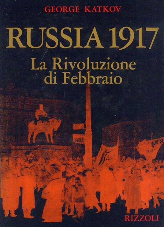 Russia 1917 - La Rivoluzione di Febbraio - George Katkov - copertina