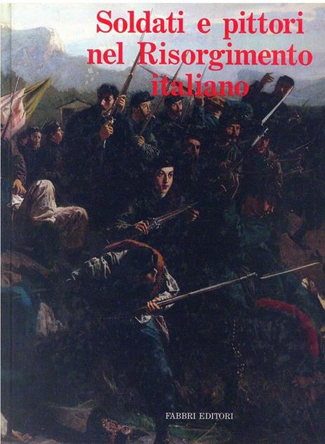 Soldati e pittori nel Risorgimento italiano - Maurizio Corgnati - 3
