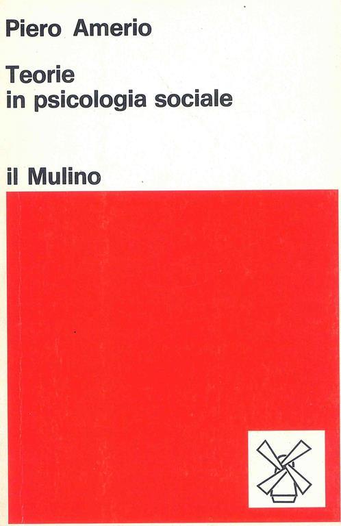 Teorie in psicologia sociale - Piero Amerio - 2