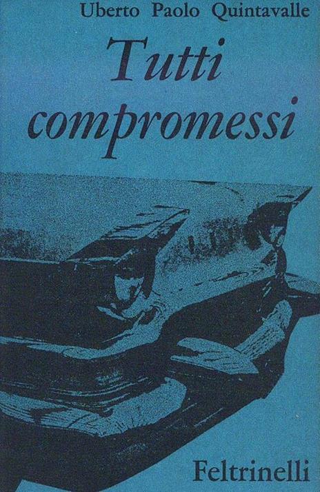 Tutti compromessi - Uberto P. Quintavalle - copertina