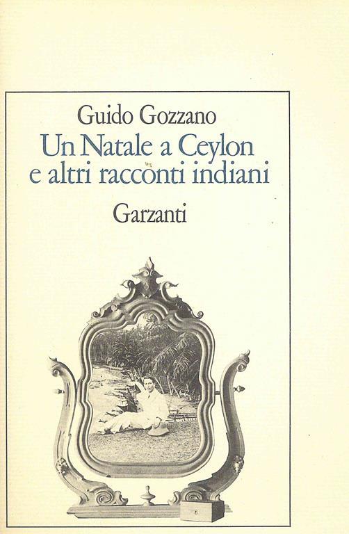 Un natale a Ceylon e altri racconti indiani - Guido Gozzano - 2