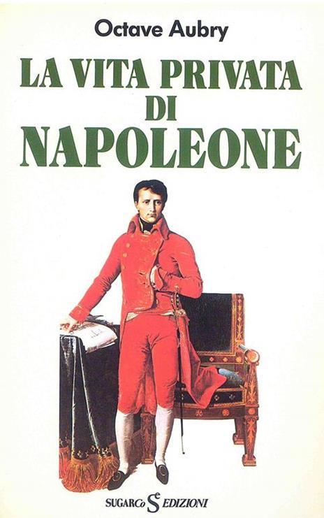 La Vita privata di Napoleone - Octave Aubry - copertina