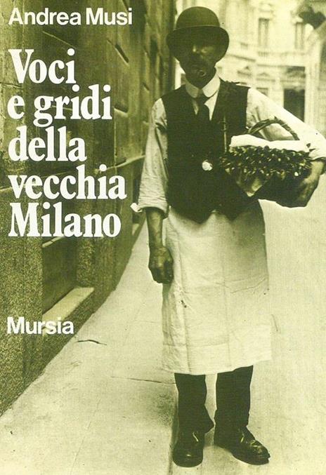 Voci e gridi della vecchia Milano - Andrea Musi - copertina