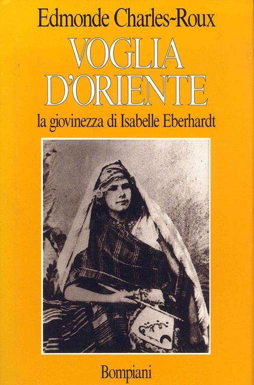 Voglia d'Oriente. Giovinezza di Isabelle - Edmonde Charles-Roux - 2