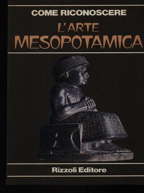 Come riconoscere l'arte mesopotamica - Sabatino Moscati - copertina