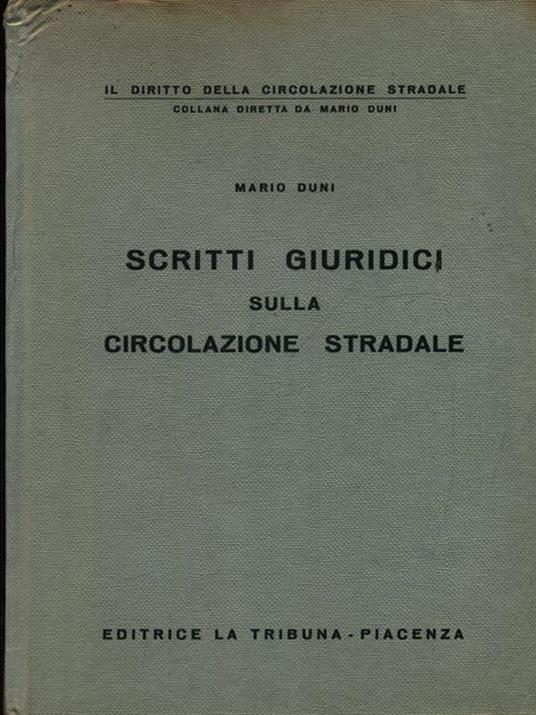 Scritti giuridici sulla circolazione stradale - Mario Duni - 2