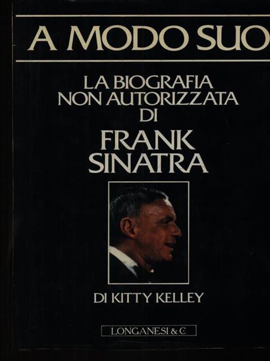 A modo suo. Biografia non autorizzata di Frank Sinatra - Kitty Kelley - copertina