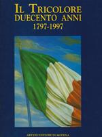 Il tricolore. Duecento anni (1797-1997)