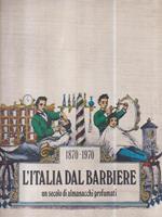 1870-1970 L'Italia dal barbiere. Un secolo di almanacchi profumati