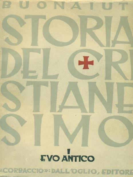 Storia del Cristianesimo I. Evo antico - Ernesto Buonaiuti - copertina